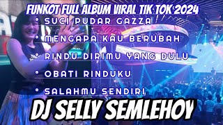 FUNKOT FULL ALBUM || LAGU PARTY VIRAL TIK TOK || PERFORM DJ SELLY SEMLEHOY AT MEDUZA CLUB SURABAYA