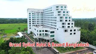 Grand Sylhet Hotel \u0026 Resort,Bangladesh