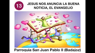 TEMA 13  JESUS NOS ANUNCIA LA BUENA NOTICIA DEL EVANGELIO