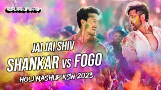 Jai Jai Shiv Shankar vs Fogo (Holi Mashup 2023) | Ksw | Revisualism