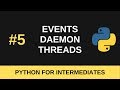 Python Intermediate Tutorial #5 - Events and Daemon Threads