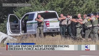 6 Law enforcement officers facing charges after excessive force allegations