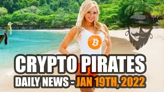 Crypto Pirates Daily News - January 19th, 2022 - Latest Crypto News Update
