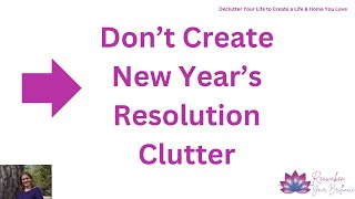 Resolutions Redefined: No More Resolutions: Declutter Your Life Instead