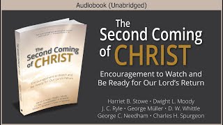 The Second Coming of Christ | Spurgeon, Moody, Ryle, and more | Christian Audiobook