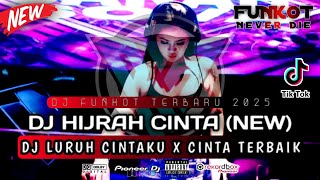 DUGEM FUNKOT TERBARU 2025 || DJ HIJRAH CINTA KU MENGUATKAN (HARD) X LURUH CINTAKU (NEW) FULLBASS