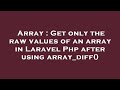 Array : Get only the raw values of an array in Laravel Php after using array_diff()