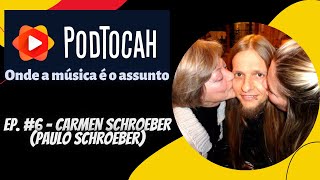 PODTOCAH PODCAST | EP #06 | CARMEN SCHROEBER (PAULO SCHROEBER)