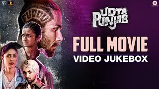 Udta Punjab - Full Movie Video Jukebox | Shahid Kapoor, Alia Bhatt, Kareena Kapoor & Diljit D