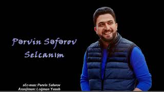 Pervin Seferov - Selcan | Official Audio | Yeni mahni