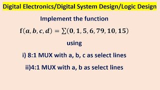 Implement the function ๐(๐,๐,๐,๐
)=โ(๐,๐,๐,๐,๐,๐,๐๐,๐๐) using 8:1 and 4:1 mux
