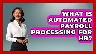 What Is Automated Payroll Processing For HR? - Legal And HR SaaS Stack