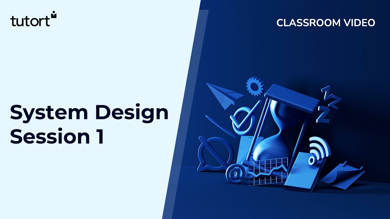 System Design Session 1 | Learn System Design | Tutort Academy - YouTube