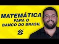 Matemática para o Banco do Brasil.