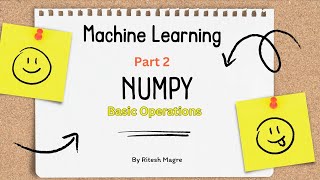 numpy basic operations | add, substract, multiply, divide numpy array | broadcast numpy array