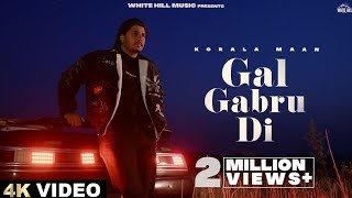 Gal Gabru Di (Full Video) Korala Maan | Desi Crew | Latest Punjabi Songs 2023 | New Punjabi Songs