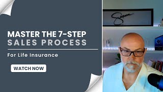 Master The 7-Step Sales Process For Life Insurance : Insurance 101