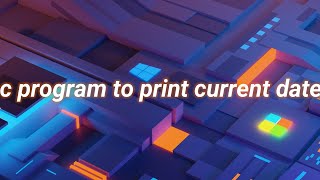 program to Print current date using c .