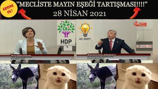 MECLİSTE KAVGA-MECLİSTE MAYIN EŞEĞİ TARTIŞMASI -28 NİSAN 2021