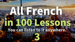 All French in 100 Lessons. Learn French. Most important French phrases and words. Lesson 3