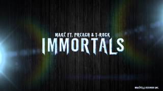 Makè feat. P.R.E.A.C.H \u0026 T-Rock - Immortals