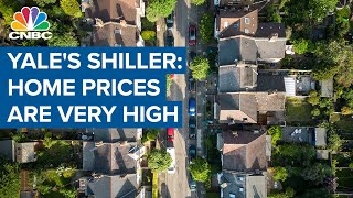 Home prices are very high by historical standards, says Yale’s Robert Shiller