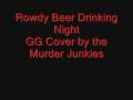 GG Cover by the Murder Junkies, Rowdy beer drinking night