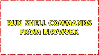 Run shell commands from browser