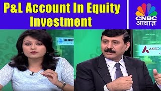 P&L Account In Equity Investment | Investing In Share Market | Pehla Kadam | CNBC Awaaz