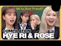 A Friendship Story between Rosé and Hyeri❤ | Compilation📂