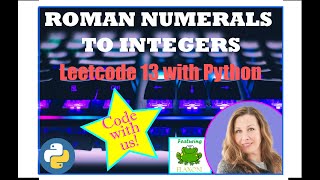 LeetCode 13 Tutorial - Roman Numerals to Integer Explained - Python Solution - With my cane toad!