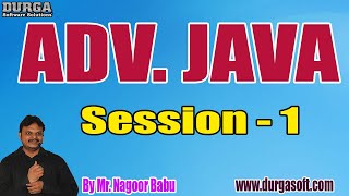 ADV. JAVA tutorials || Session - 1 || by Mr. Nagoor Babu On 19-06-2020 @ 7:30PM