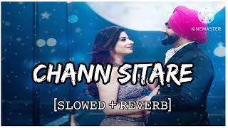 Chann Sitare ( Slowed+Reverb) Oye Makhna | Ammy Virk |❤ New Punjabi Song's @Gyan_edtiz_80 ❤🤘