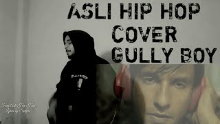 Asli Hip Hop || Cover song || Gully boy || Apna Time Aayega ||