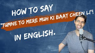 How to say, “Tumne to mere muh ki baat cheen li”! in English. #hinditoenglish #learnenglish #esl