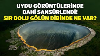 Uydu Görüntülerinde Dahi Sansürlendi! Sır Dolu Gölün Dibinde Ne Var?