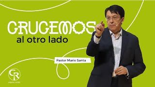 #Prédica  Crucemos el otro lado - Pastor Mario Santa 2do Servicio