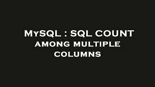MySQL : SQL COUNT among multiple columns