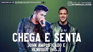 CHEGA E SENTA- JOHN amplificador E HENRIQUE (H\u0026J) (LANÇAMENTO 2021)