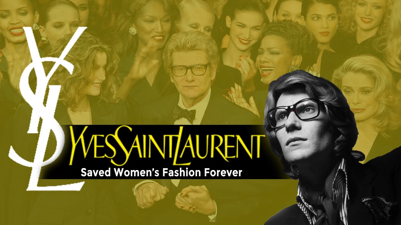 How Yves Saint Laurent Saved Women S Fashion Forever Youtube