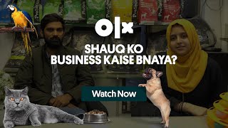 Shauq Ko Business Kaise Bnaya? | OLX Pets | OLX Pakistan