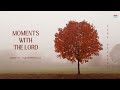 moments with the lord pure streams gccc worship songs