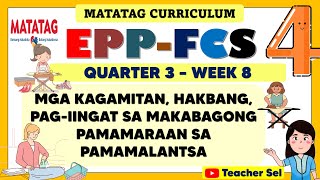 EPP FCS 4 QUARTER 3 WEEK 8 MATATAG - KAGAMITAN, HAKBANG, PAG-IINGAT  SA PAMAMALANTSA