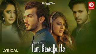Tum Bewafa Ho (Lyrical) | Payal Dev | Stebin Ben | Arjun Bijlani | Nia Sharma | Navjit Buttar Song