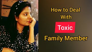 How to Deal with Toxic Family Member??  #dilsetalk