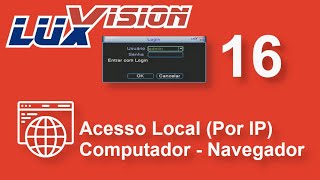 Luxvision Xmeye 16 - Acesso Local (Via IP) Pelo Navegador