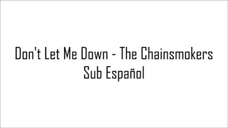 ► Don´t Let Me Down - The Chainsmokers | Sub Español