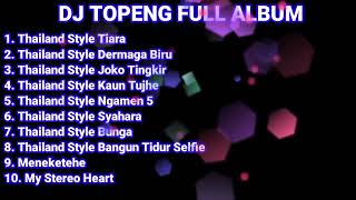 DJ TOPENG FULL ALBUM TERBARU THAILAND STYLE TIARA THAILAND STYLE DERMAGA BIRU VIRAL TIKTOK
