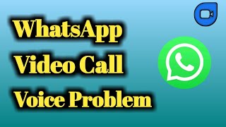 WhatsApp Audio Voice Problem in Video Call Problem Solved