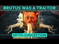 Myth: Brutus was a Traitor